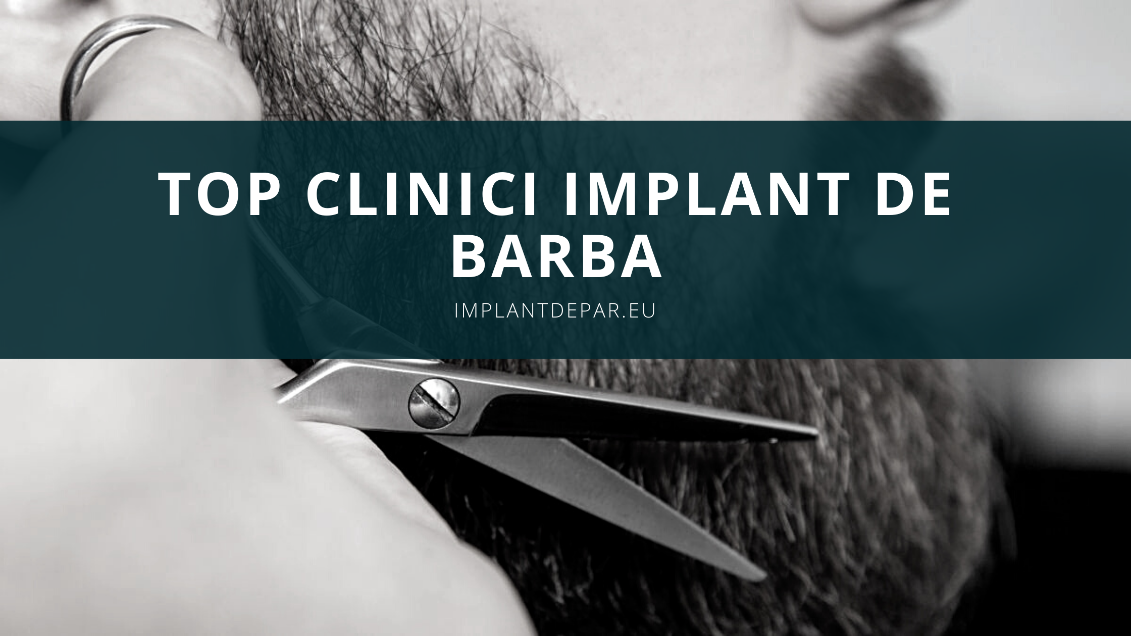 Transplant de Barba – Top clinici Implant Barba in 2022